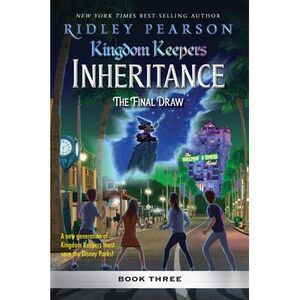 Kingdom Keepers: Inheritance: The Final Draw: Kingdom Keepers Inheritance Book 3
